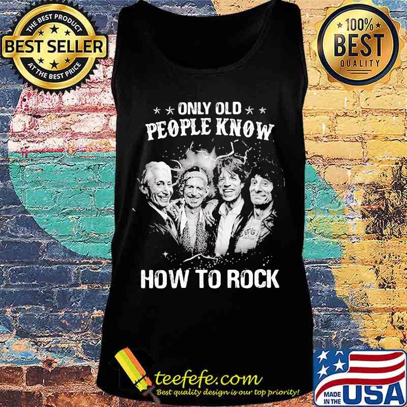 Only Old People Know How To Rock Band Music Shirt Tank top Only Old People Know How To Rock Band Music Shirt Tank top