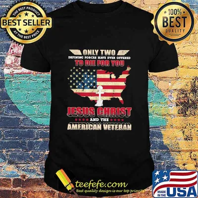 Only Two To Die For You Jesus Christ American Veteran God USA Flag Shirt