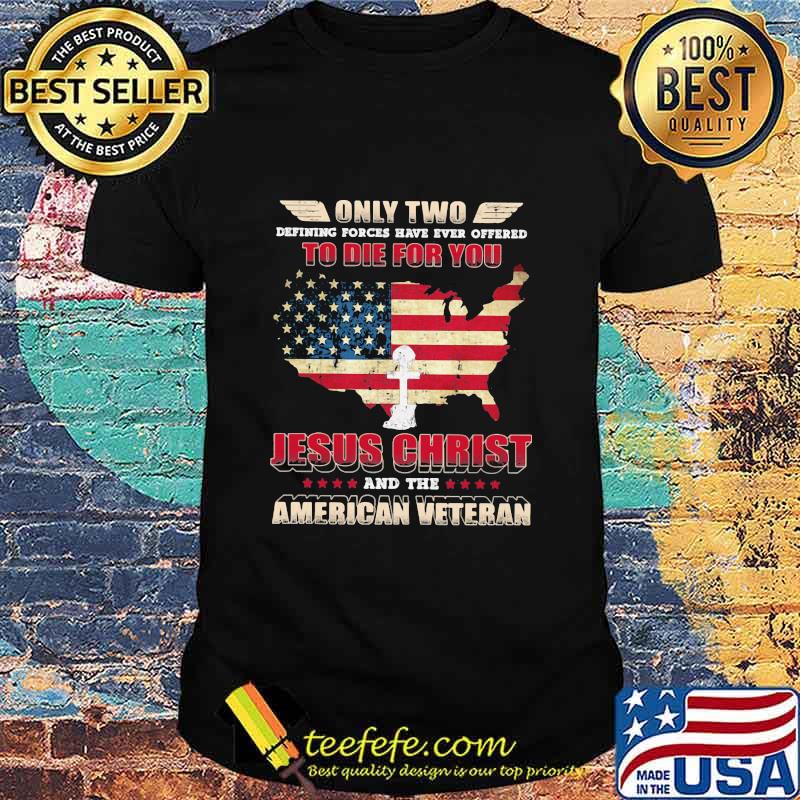 Only Two To Die For You Jesus Christ American Veteran God USA Flag Shirt
