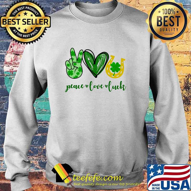 Peace Love Luck Heart Green Four Leaf Clover Shirt Sweater Peace Love Luck Heart Green Four Leaf Clover Shirt Sweater