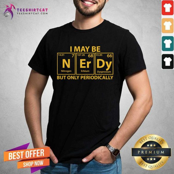perfect-i-may-be-n-er-dy-but-only-periodically-shirt-600x600-1.jpg