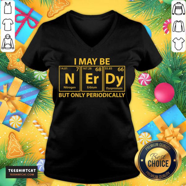 perfect-i-may-be-n-er-dy-but-only-periodically-v-neck-600x600-1.jpg