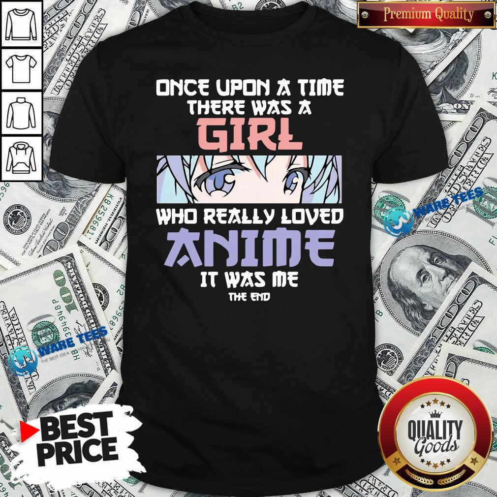 Perfect Once Upon A Time There Was A Girl Who Really Loved Anime Shirt