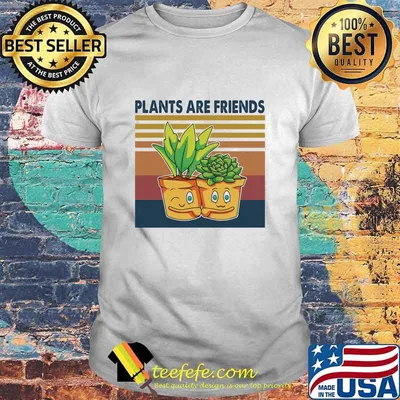 Plants Are Friends Vintage Shirt