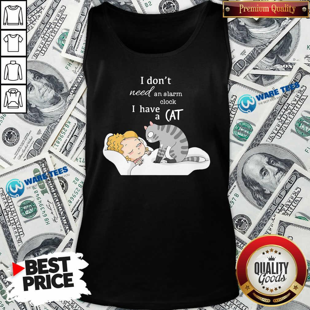 Premium I Don’t Need An Alarm Clock I Have A Cat Shirt
