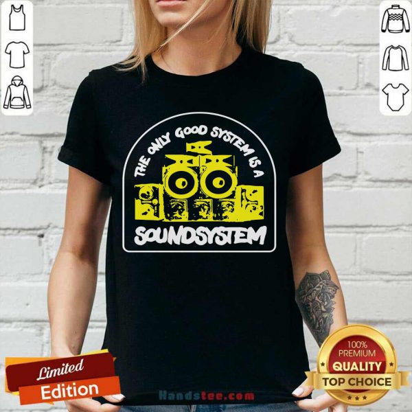 premium-the-only-good-system-is-a-soundsystem-v-neck-600x600-1.jpg