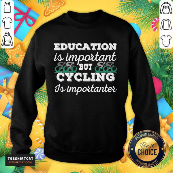 pretty-education-is-important-but-cycling-is-importanter-sweatshirt-600x600-1.jpg