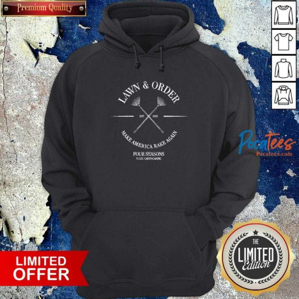 pretty-lawn-and-order-make-america-rake-again-four-seasons-total-landscaping-est-1992-hoodie-600x600-1.jpg