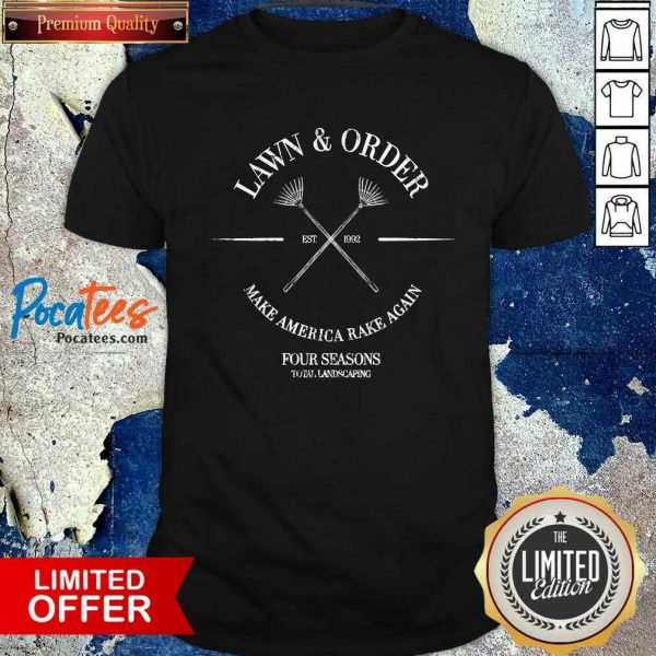 pretty-lawn-and-order-make-america-rake-again-four-seasons-total-landscaping-est-1992-shirt-600x600-1.jpg