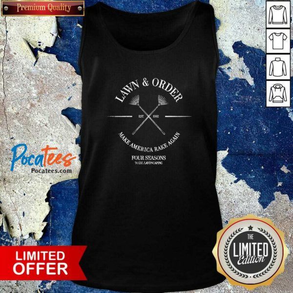 pretty-lawn-and-order-make-america-rake-again-four-seasons-total-landscaping-est-1992-tank-top-600x600-1.jpg