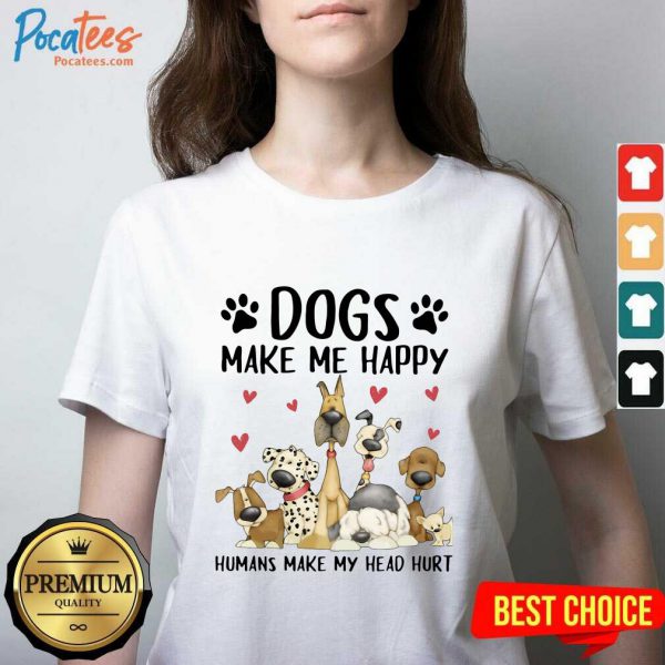 pretty-shelly-comiskey-dogs-make-me-happy-humans-make-my-head-hurt-v-neck-600x600-1.jpg