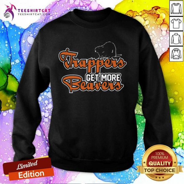 pretty-trapper-get-more-beavers-trapping-hunting-trap-sweatshirt-600x600-1.jpg