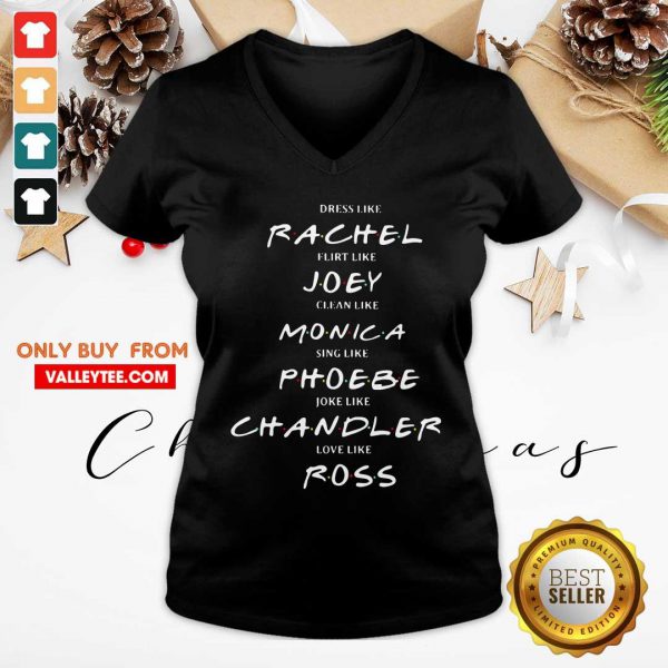 pro-dress-like-rachel-flirt-like-joey-clean-like-monica-sing-like-phoebe-joke-like-chandlv-neck-600x600-1.jpg