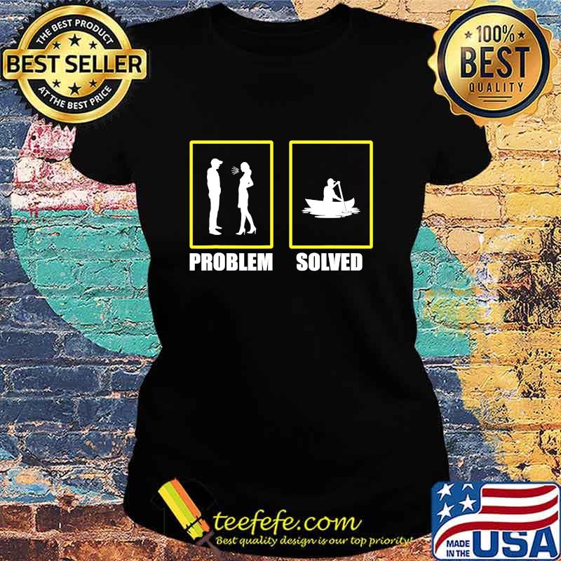Problem Solved Great Canoeist Kayak Paddle Shirt Ladies tee Problem Solved Great Canoeist Kayak Paddle Shirt Ladies tee