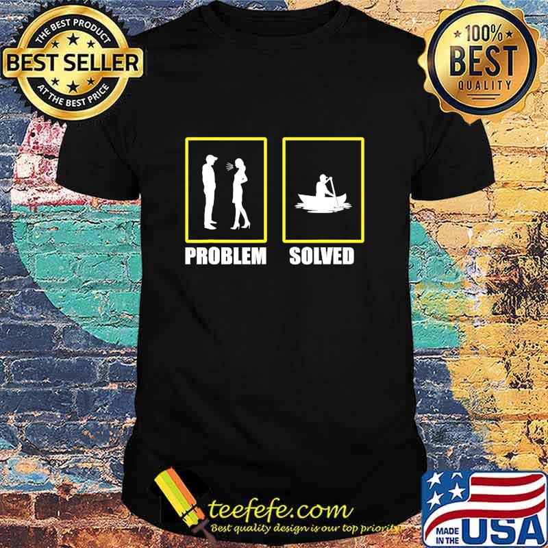 Problem Solved Great Canoeist Kayak Paddle Shirt Problem Solved Great Canoeist Kayak Paddle Shirt