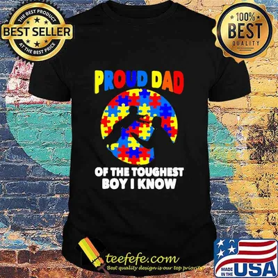 Proud Dad Of The Toughest Boy I Know Shirt