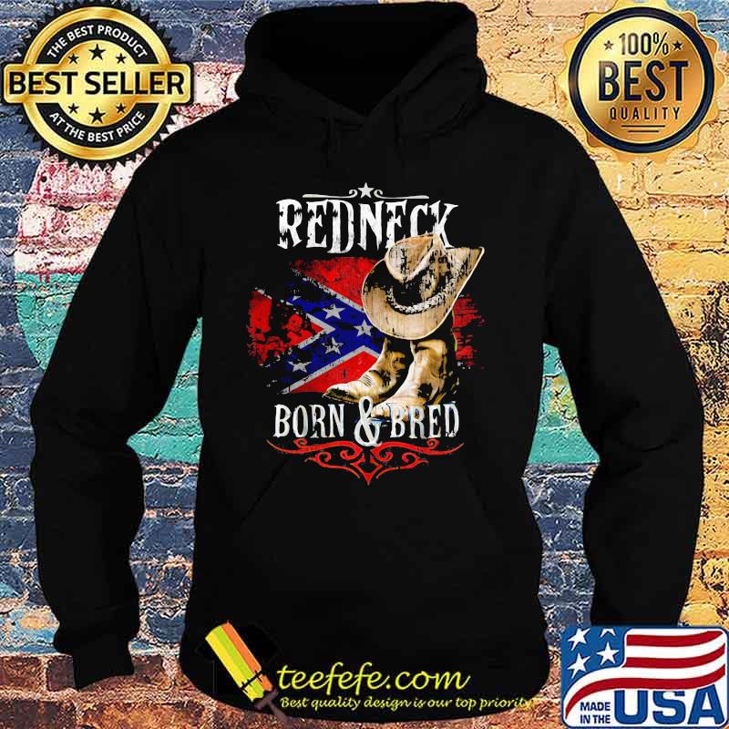 Redneck Born And Bred Cowboy Flag Shirt Hoodie Redneck Born And Bred Cowboy Flag Shirt Hoodie