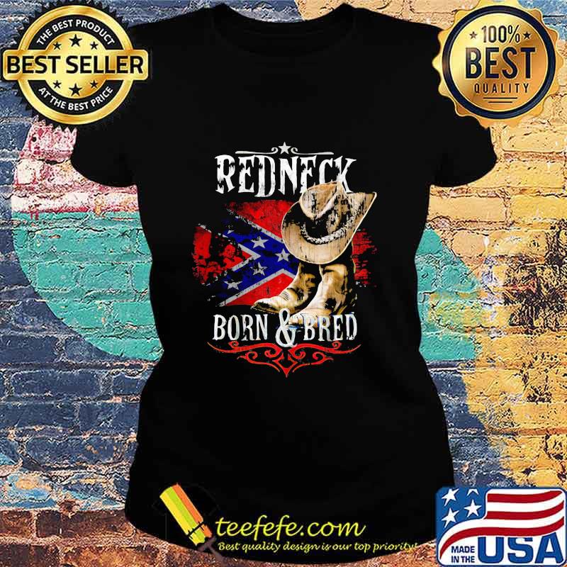 Redneck Born And Bred Cowboy Flag Shirt Ladies tee Redneck Born And Bred Cowboy Flag Shirt Ladies tee