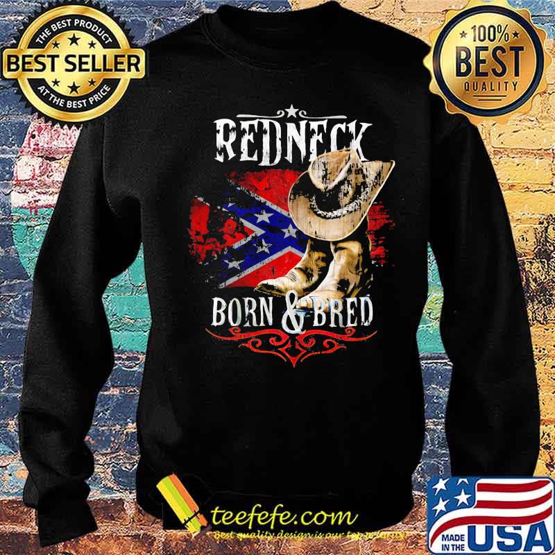 Redneck Born And Bred Cowboy Flag Shirt Sweater Redneck Born And Bred Cowboy Flag Shirt Sweater