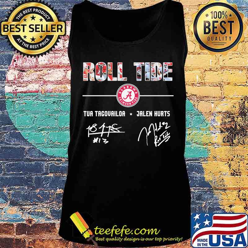 Roll Tide Tua Tagovailoa Jalen Hurt Signature Shirt Tank top Roll Tide Tua Tagovailoa Jalen Hurt Signature Shirt Tank top