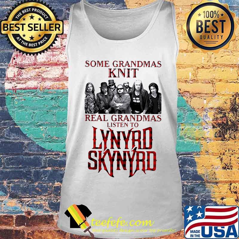 Some Grandmas Knit Real Grandmas Listen To Lynyrd Skynyrd Xmas Shirt Tank top Some Grandmas Knit Real Grandmas Listen To Lynyrd Skynyrd Xmas Shirt Tank top