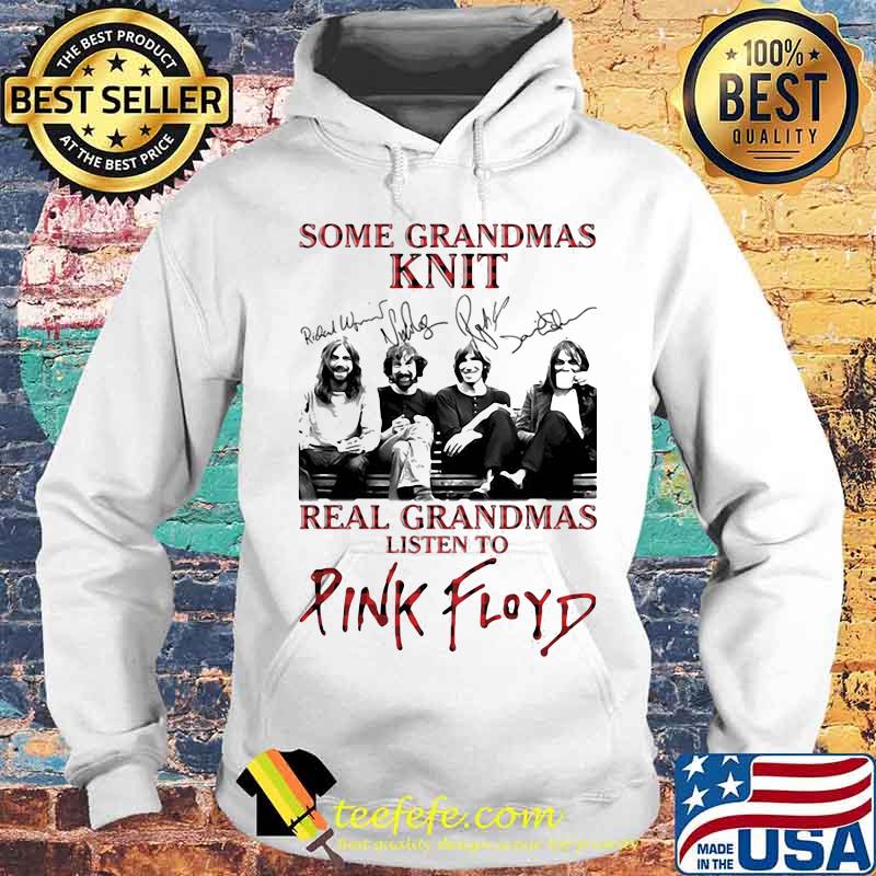 Some Grandmas Knit Real Grandmas Listen To Pink Floyd Band Music Signature Shirt Hoodie Some Grandmas Knit Real Grandmas Listen To Pink Floyd Band Music Signature Shirt Hoodie