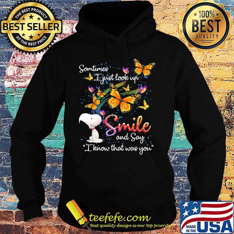 Some Time I Just Look Up Smile And Say I Know That Was You Snoopy Butterflies Shirt Hoodie Some Time I Just Look Up Smile And Say I Know That Was You Snoopy Butterflies Shirt Hoodie
