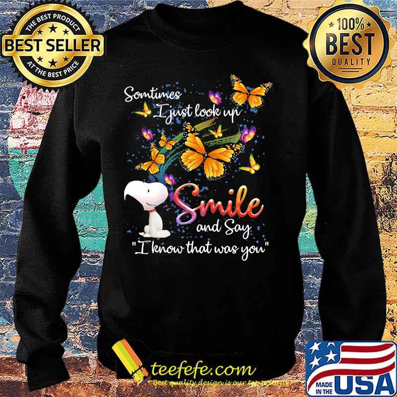 Some Time I Just Look Up Smile And Say I Know That Was You Snoopy Butterflies Shirt Sweater Some Time I Just Look Up Smile And Say I Know That Was You Snoopy Butterflies Shirt Sweater