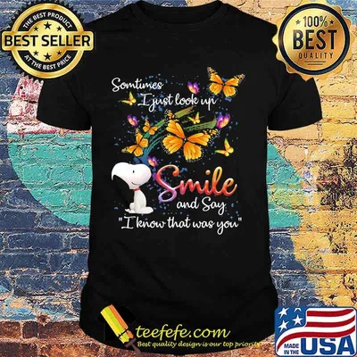 Some Time I Just Look Up Smile And Say I Know That Was You Snoopy Butterflies Shirt