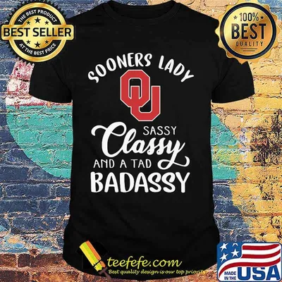 Sooners Lady Sassy Classy And A Tad Badaddy Football Shirt