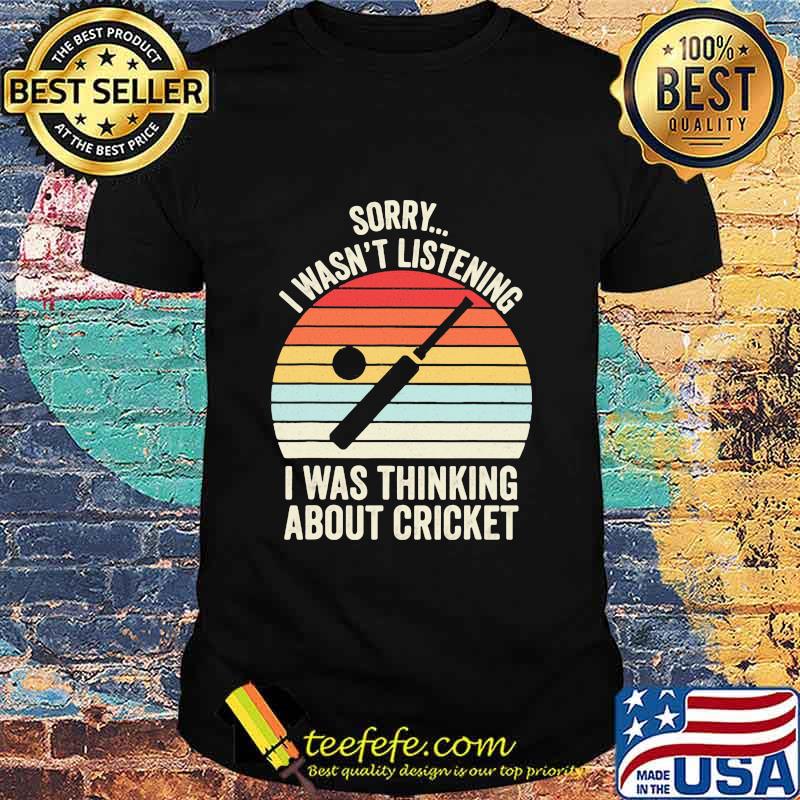 Sorry I Wasn’t Listening I Was Thinking About Cricket Vintage Sunset Shirt