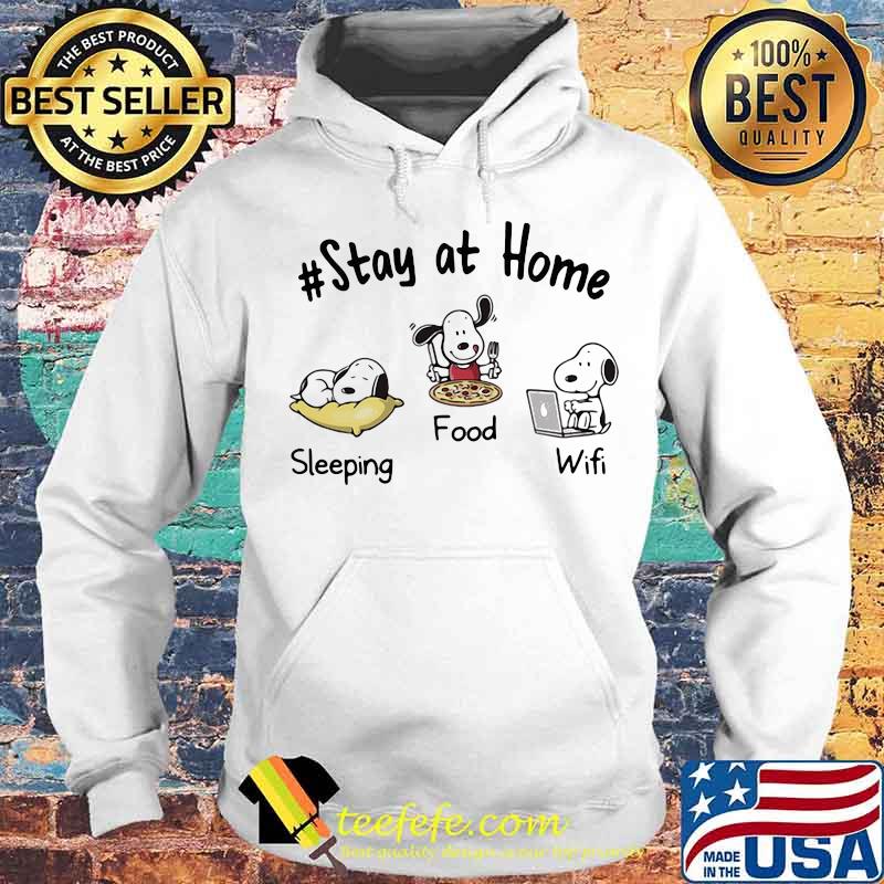 Stay At Home Snoopy Sleeping Food Wifi Shirt Hoodie Stay At Home Snoopy Sleeping Food Wifi Shirt Hoodie
