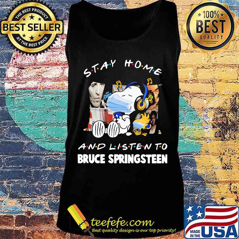 Stay Home And Listen Bruce Springsteen Snoopy Wear Mask Covid 19 Shirt Tank top Stay Home And Listen Bruce Springsteen Snoopy Wear Mask Covid 19 Shirt Tank top