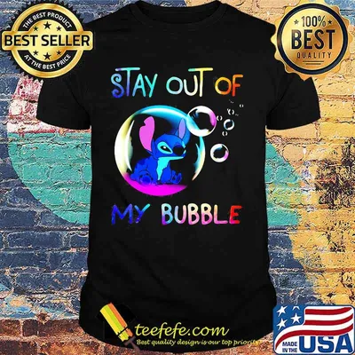 Stay Out Of My Bubble Stitch On Balloon Shirt