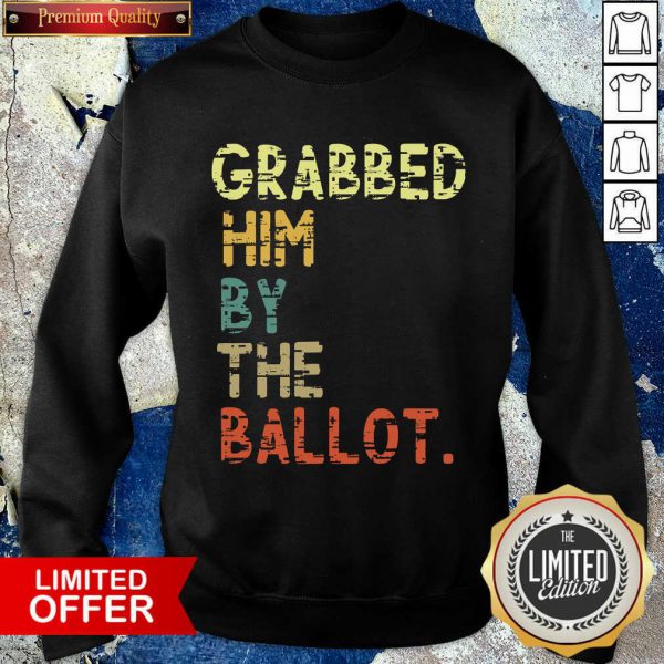 sweatshirt_optimizhappy-grabbed-him-by-the-ballot-election-vintage-sweatshirt-600x600-1.jpg