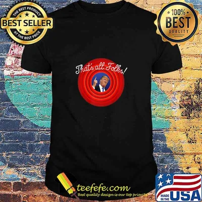 That’s All Folks Trump Parody Slogan Biden Wins President Shirt