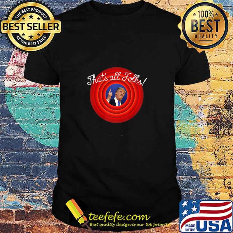 That’s All Folks Trump Parody Slogan Biden Wins President Shirt That’s All Folks Trump Parody Slogan Biden Wins President Shirt