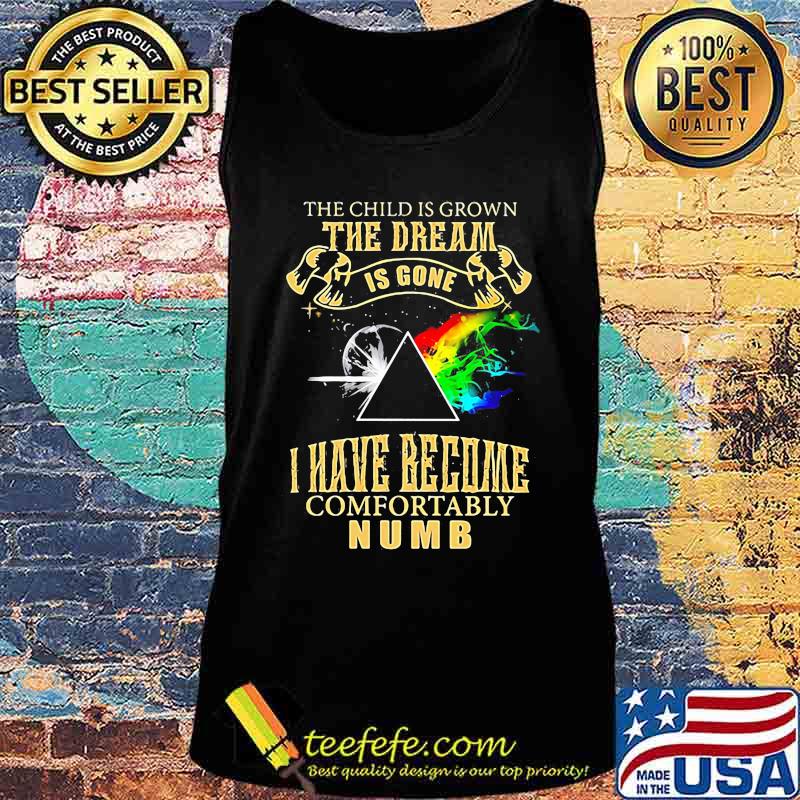 The Child Is Grown The Dream Is Gone I Have Become Comfortably Numb Moon Lgbt Pink Floyd Shirt Tank top The Child Is Grown The Dream Is Gone I Have Become Comfortably Numb Moon Lgbt Pink Floyd Shirt Tank top