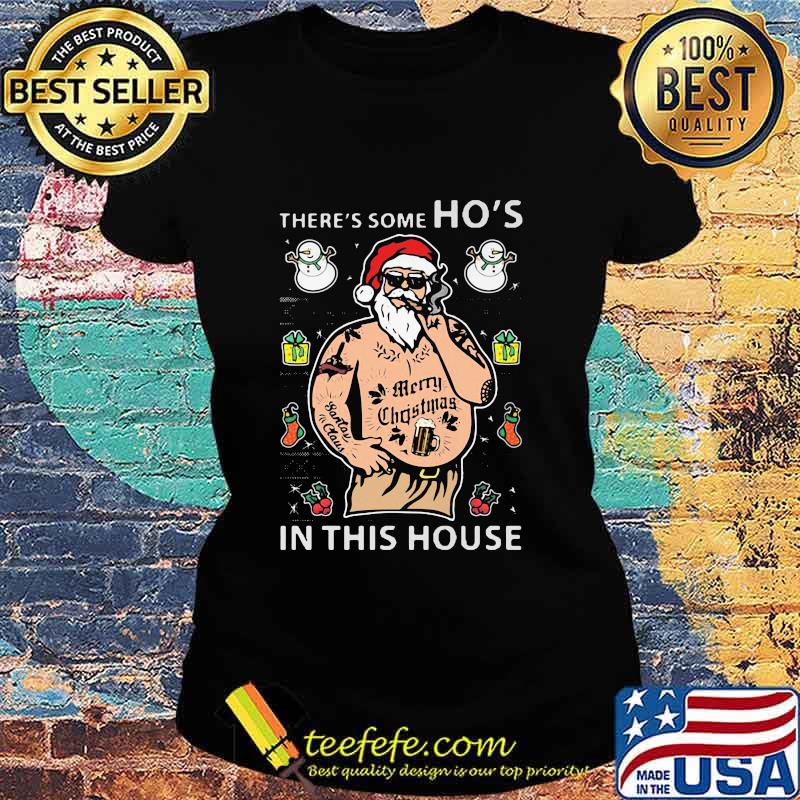 There's Some Ho's In This House Santa Claus Smoking Merry Christmas Shirt Ladies tee There's Some Ho's In This House Santa Claus Smoking Merry Christmas Shirt Ladies tee