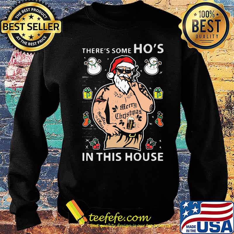 There's Some Ho's In This House Santa Claus Smoking Merry Christmas Shirt Sweater There's Some Ho's In This House Santa Claus Smoking Merry Christmas Shirt Sweater