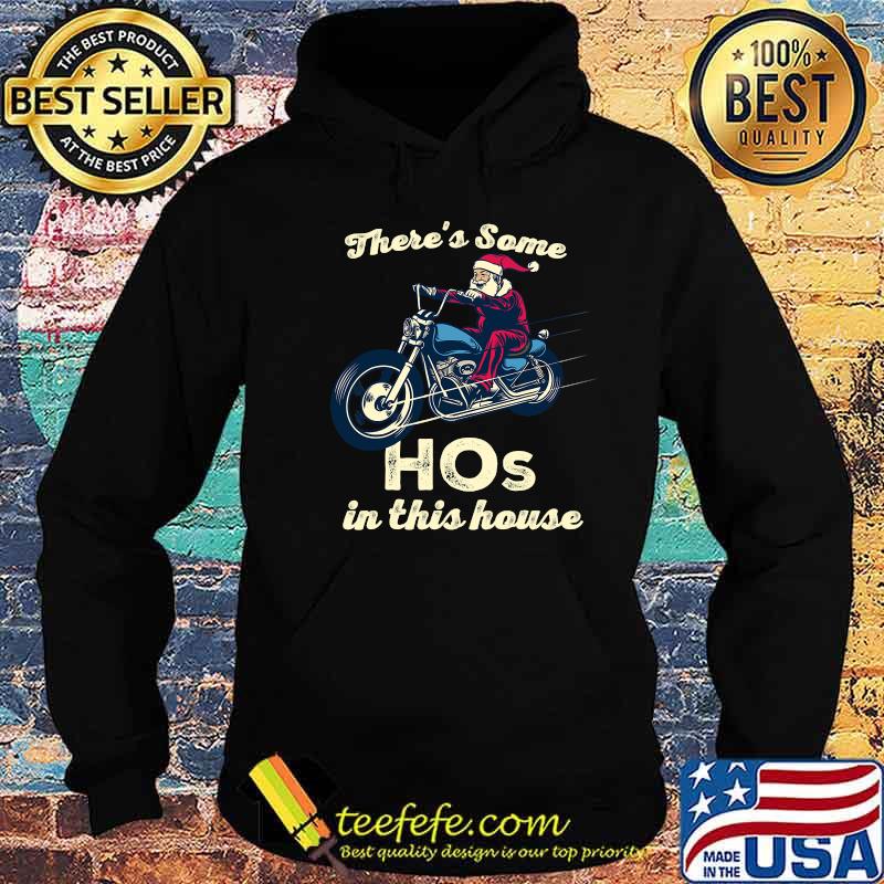 There's Some Hos In This House Santa Claus Riding Motobike Christmas Shirt Hoodie There's Some Hos In This House Santa Claus Riding Motobike Christmas Shirt Hoodie