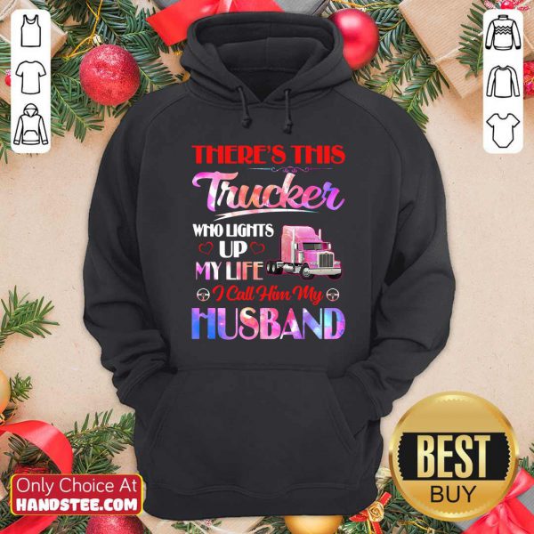 theres-this-trucker-who-lights-up-my-life-i-call-him-my-husband-hoodie-600x600-1.jpg