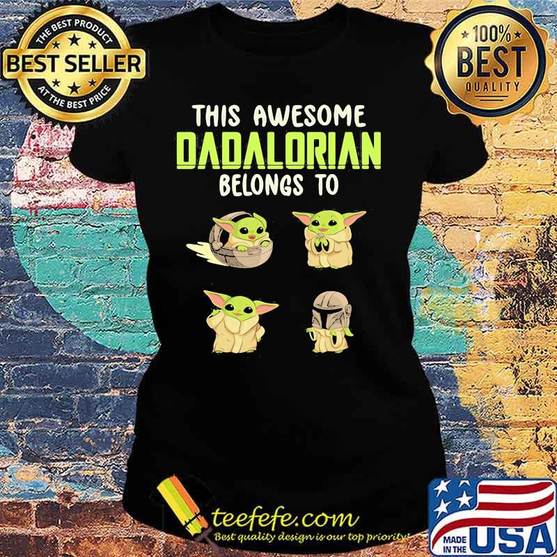 This Awesome Dadalorian Belongs To Helen Jack John Emma Yoda Shirt Ladies tee This Awesome Dadalorian Belongs To Helen Jack John Emma Yoda Shirt Ladies tee