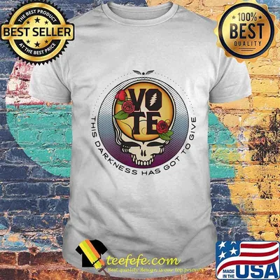 This Darkness Has Got To Give Vote Dark Star Grateful Dead Steal Face Skull Roses Shirt