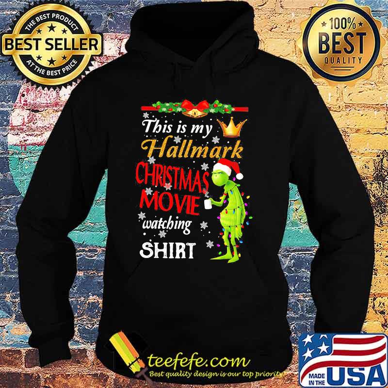 This Is My Hallmark Christmas Movie Watching Grinch Shirt Hoodie This Is My Hallmark Christmas Movie Watching Grinch Shirt Hoodie