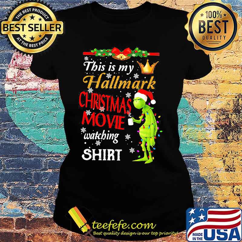 This Is My Hallmark Christmas Movie Watching Grinch Shirt Ladies tee This Is My Hallmark Christmas Movie Watching Grinch Shirt Ladies tee