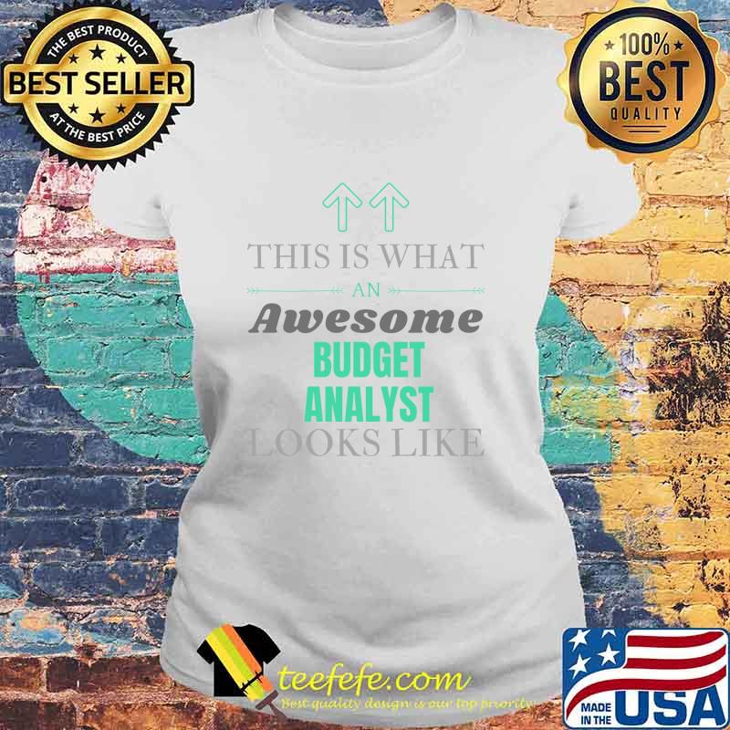 This Is What Awesome Budget Analyst Looks Like Shirt Laides tee This Is What Awesome Budget Analyst Looks Like Shirt Laides tee