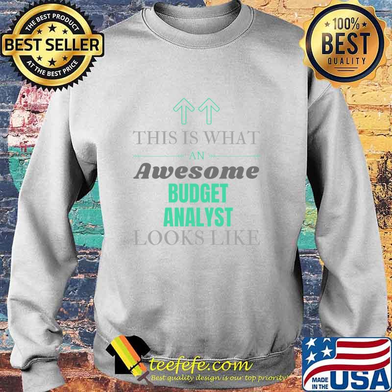 This Is What Awesome Budget Analyst Looks Like Shirt Sweater This Is What Awesome Budget Analyst Looks Like Shirt Sweater