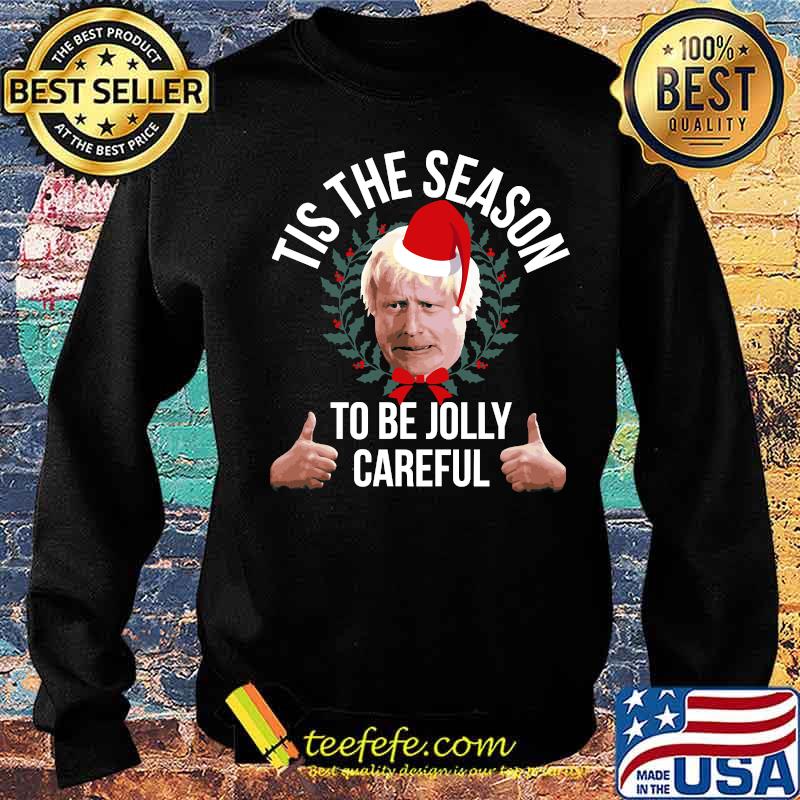 Tis The Season To Be Jolly Careful Merry Christmas Shirt Sweater Tis The Season To Be Jolly Careful Merry Christmas Shirt Sweater