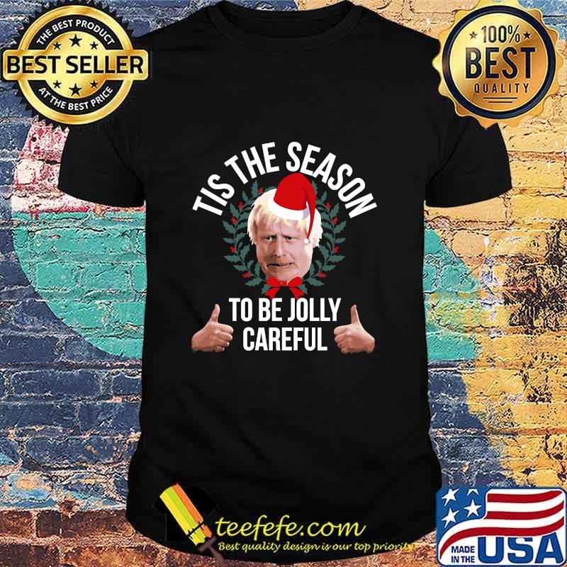 Tis The Season To Be Jolly Careful Merry Christmas Shirt Tis The Season To Be Jolly Careful Merry Christmas Shirt
